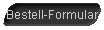  Bestell-Formular 